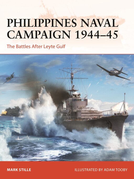 Title details for Philippines Naval Campaign 1944-45 by Mark Stille - Available